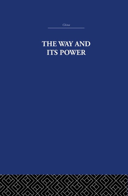The Way and Its Power - The Arthur Waley Estate, Arthur Waley