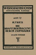 Die Kraftübertragung durch Zahnräder - H. Trier