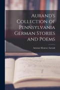 Cover-Bild zum Titel 'Aurand's Collection of Pennsylvania German Stories and Poems' von 'Ammon Monroe Aurand'