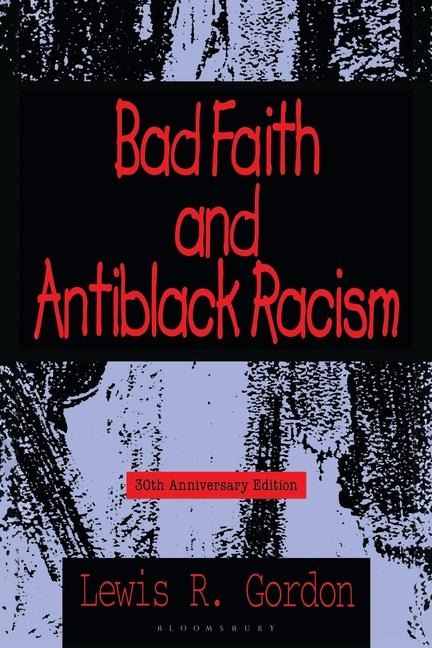 Bad Faith and Antiblack Racism - Lewis R Gordon