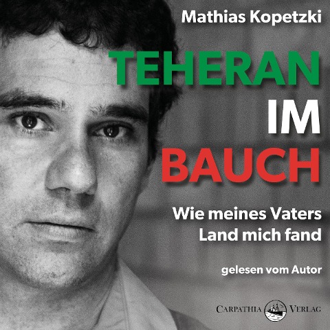 Teheran im Bauch - Mathias Kopetzki