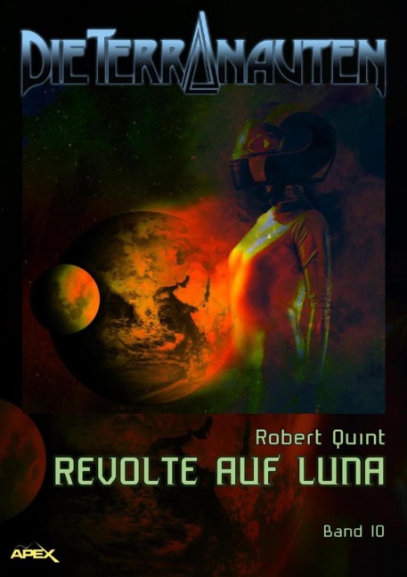 DIE TERRANAUTEN, Band 10: REVOLTE AUF LUNA - Robert Quint
