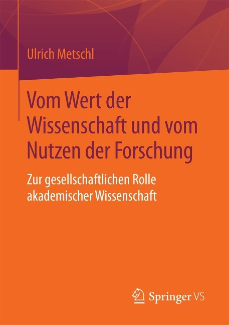 Vom Wert der Wissenschaft und vom Nutzen der Forschung - Ulrich Metschl