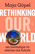Cover-Bild zum Titel 'Rethinking Our World' von 'Maja Göpel'