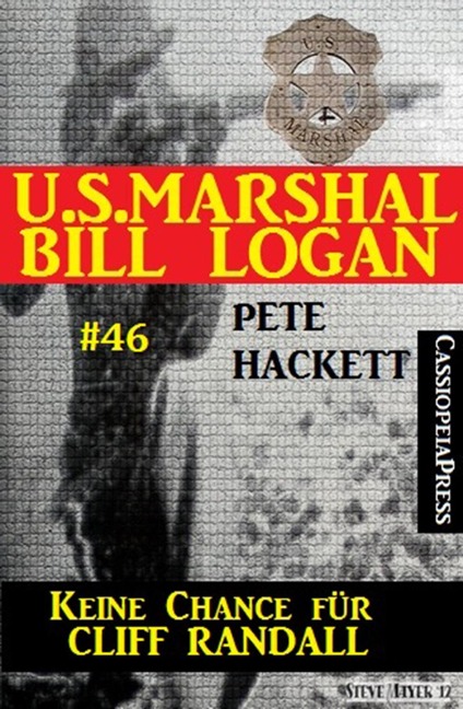 U.S. Marshal Bill Logan, Band 46: Keine Chance für Cliff Randall - Pete Hackett