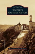 Cover-Bild zum Titel 'Tacoma's Haunted History' von 'Ross Allison, Teresa Nordheim'