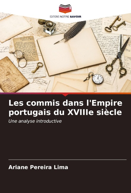 Les commis dans l'Empire portugais du XVIIIe siècle - Ariane Pereira Lima