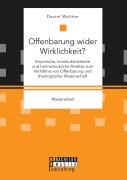 Cover-Bild zum Titel 'Offenbarung wider Wirklichkeit? Empirische, konstruktivistische und hermeneutische Ansätze zum Verhältnis von Offenbarung und theologischer Wissenschaft' von 'Daniel Walther'