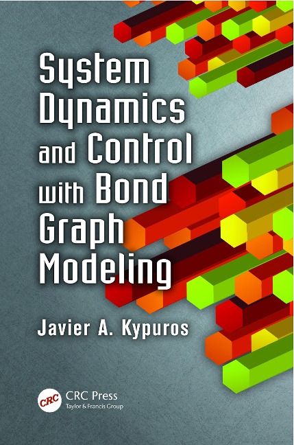 System Dynamics and Control with Bond Graph Modeling - Javier Kypuros