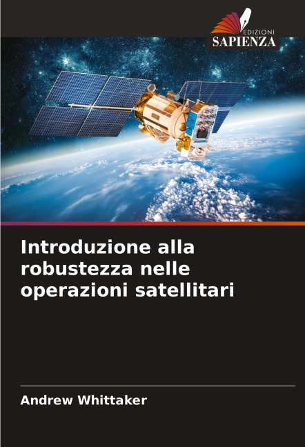 Introduzione alla robustezza nelle operazioni satellitari - Andrew Whittaker