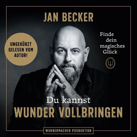 Du kannst Wunder vollbringen - Finde dein magisches Glück - Jan Becker