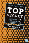 Top Secret. Die neue Generation 02. Die Intrige - Robert Muchamore