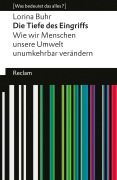 Die Tiefe des Eingriffs. Wie wir Menschen unsere Umwelt unumkehrbar verändern - Lorina Buhr