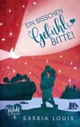 Cover-Bild zum Titel 'Ein bisschen Gefühl, bitte!' von 'Saskia Louis'
