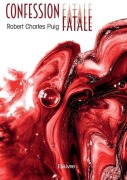 Cover-Bild zum Titel 'Confession fatale' von 'Robert-Charles Puig'