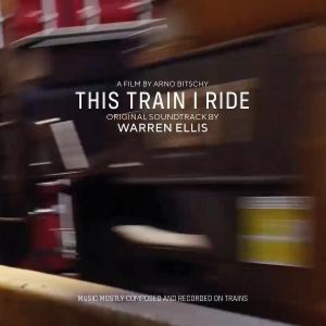 This Train I Ride (Original Soundtrack) - Warren Ellis