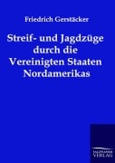 Cover-Bild zum Titel 'Streif- und Jagdzüge durch die Vereinigten Staaten Nordamerikas' von 'Friedrich Gerstäcker'