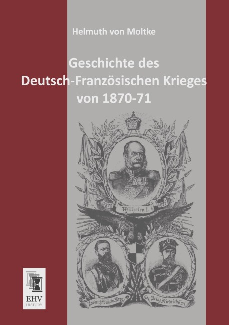 Geschichte des Deutsch-Französischen Krieges von 1870-71 - Helmuth Von Moltke