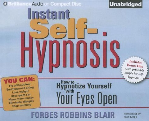 Instant Self-Hypnosis: How to Hypnotize Yourself with Your Eyes Open - Forbes Robbins Blair