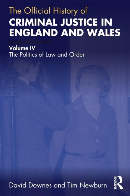 The Official History of Criminal Justice in England and Wales - David Downes, Tim Newburn