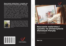 Cover-Bild zum Titel 'Nauczanie malarstwa i rysunku na Uniwersytecie Stanowym Florydy' von 'Nan Liu'