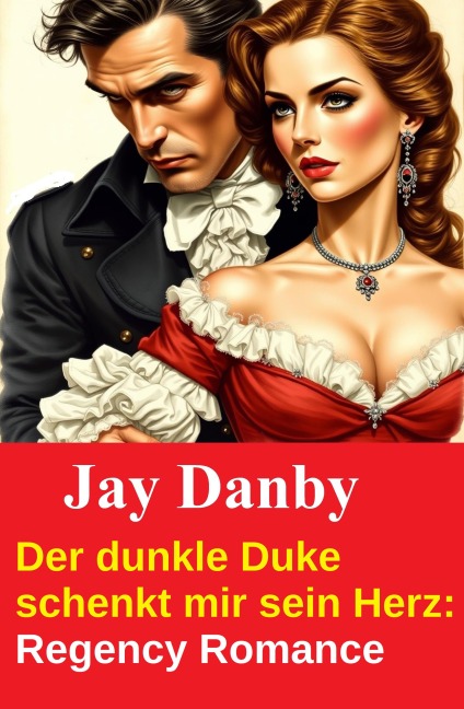 Der dunkle Duke schenkt mir sein Herz: Regency Romance - Danby