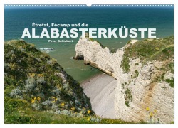 Cover-Bild zum Titel 'Etretat, Fecamp und die Alabasterküste (Wandkalender 2026 DIN A2 quer), CALVENDO Monatskalender' von 'Peter Schickert'