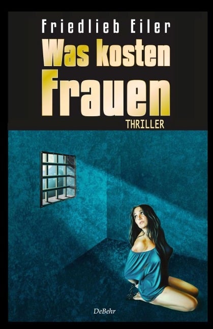 Was kosten Frauen - Thriller - Friedlieb Eiler