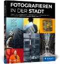 Cover-Bild zum Titel 'Fotografieren in der Stadt' von 'Christoph Kaula, Stefan Schäfer, Guido Klumpe, Roland Seichter, Christian Wappl'