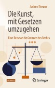 Cover-Bild zum Titel 'Die Kunst, mit Gesetzen umzugehen' von 'Jochen Theurer'