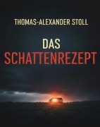 Cover-Bild zum Titel 'Das Schattenrezept - Erbe der Wahrheit' von 'Thomas-Alexander Stoll'
