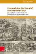 Cover-Bild zum Titel 'Kommunikation über Herrschaft im schwedischen Reich' von 'Laura-Marie Mork'