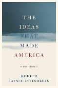Cover-Bild zum Titel 'The Ideas That Made America' von 'Jennifer Ratner-Rosenhagen'