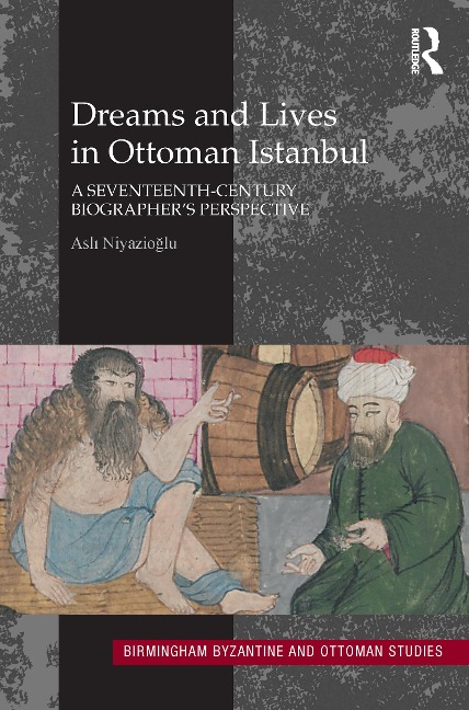 Dreams and Lives in Ottoman Istanbul - Asli Niyazioglu