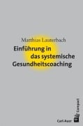 Cover-Bild zum Titel 'Einführung in das systemische Gesundheitscoaching' von 'Matthias Lauterbach'