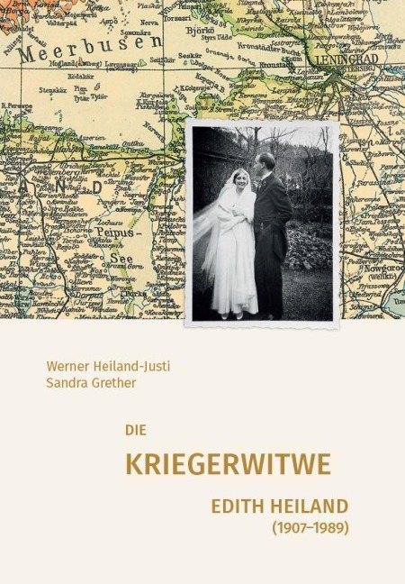 Die Kriegerwitwe Edith Heiland (1907-1989) - Werner Heiland-Justi, Sandra Grether