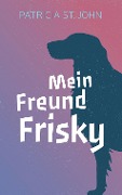 Cover-Bild zum Titel 'Mein Freund Frisky' von 'Patricia St. John'
