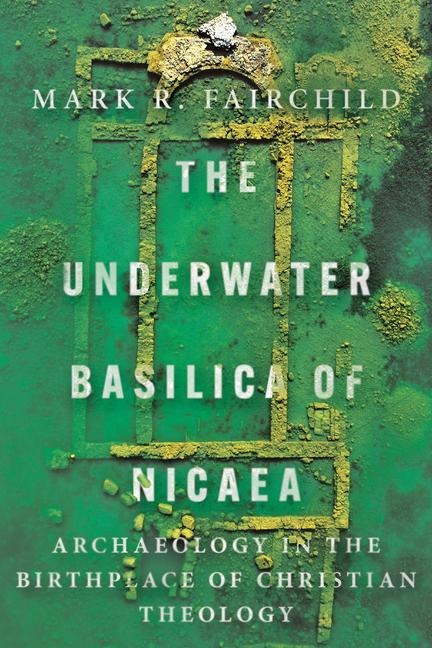 The Underwater Basilica of Nicaea - Mark R Fairchild