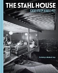 Cover-Bild zum Titel 'The Stahl House: Case Study House #22' von 'Bruce Stahl, Kim Cross, Shari Stahl Gronwald'