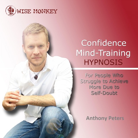 Confidence Mind-Training Hypnosis - Anthony Peters