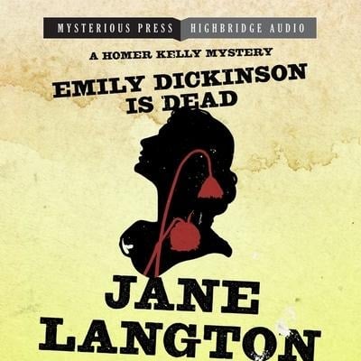 Emily Dickinson Is Dead Lib/E: A Homer Kelly Mystery - Jane Langton