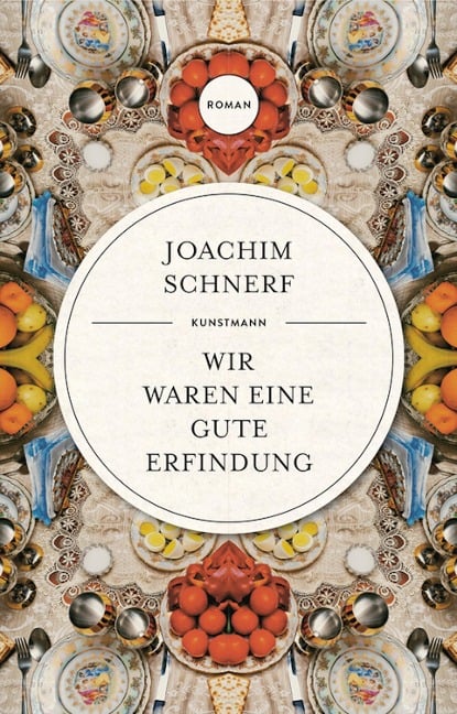 Wir waren eine gute Erfindung - Joachim Schnerf