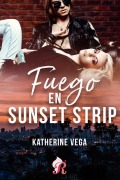 Cover-Bild zum Titel 'Fuego en Sunset Strip' von 'Katherine Vega'