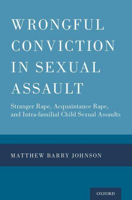 Wrongful Conviction in Sexual Assault - Matthew Barry Johnson