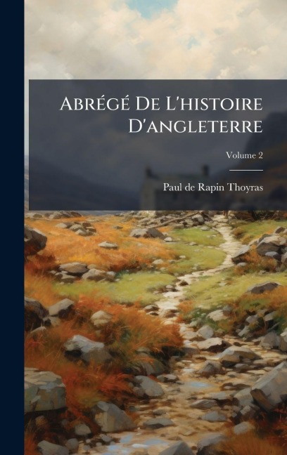 AbrÃ(c)gÃ(c) De L'histoire D'angleterre - Paul De Rapin-Thoyras