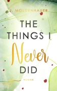 Cover-Bild zum Titel 'The Things I Never Did' von 'J. Moldenhauer'