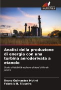 Cover-Bild zum Titel 'Analisi della produzione di energia con una turbina aeroderivata a etanolo' von 'Bruno Guimarães Mothé, Fabrício B. Siqueira'