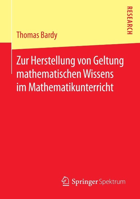 Zur Herstellung von Geltung mathematischen Wissens im Mathematikunterricht - Thomas Bardy