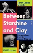 Cover-Bild zum Titel 'Between Starshine and Clay' von 'Sarah Ladipo Manyika'