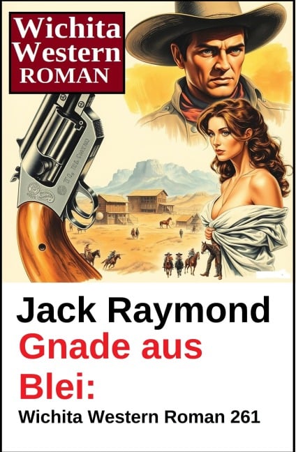 Gnade aus Blei: Wichita Western Roman 261 - Jack Raymond